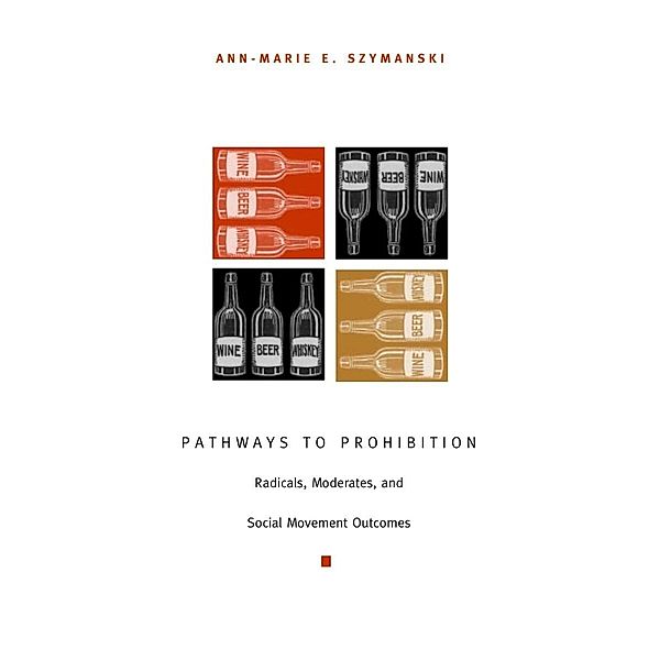 Pathways to Prohibition, Szymanski Ann-Marie E. Szymanski