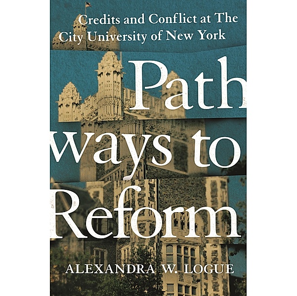 Pathways to Reform / The William G. Bowen Series Bd.106, Alexandra W. Logue