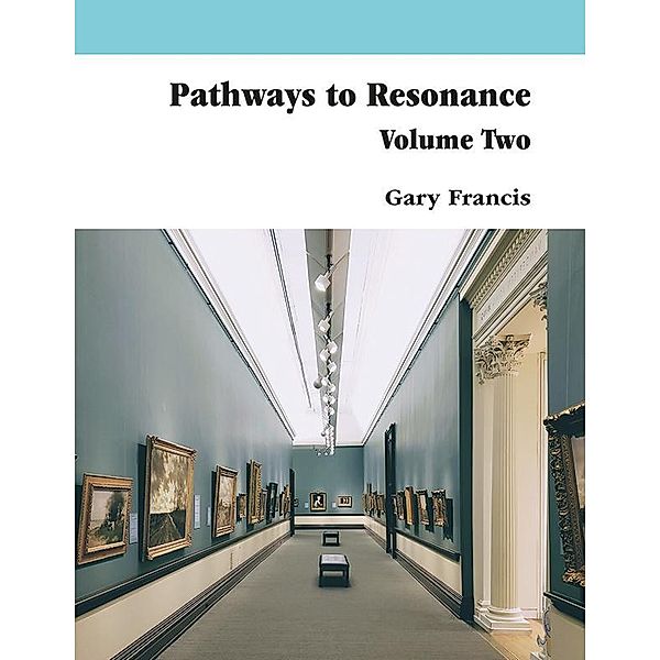 Pathways To Resonance V II, Gary Francis