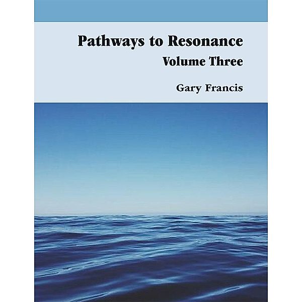 Pathways To Resonance V III, Gary Francis