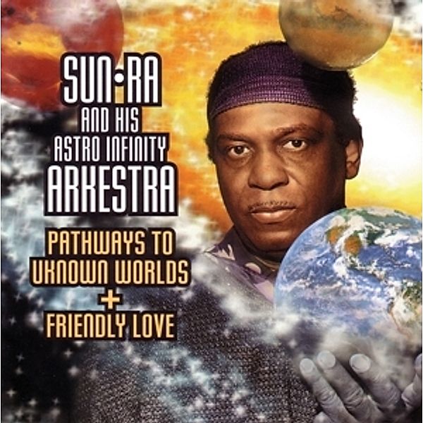 Pathways To Unknown Worlds, Sun Ra