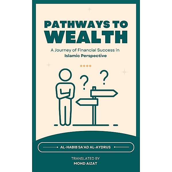 Pathways to Wealth, A Journey of Financial Success in Islamic Perspective, Al-Habib Sa'ad Al-Aydrus, Mohd Aizat Mohd Ikhsan