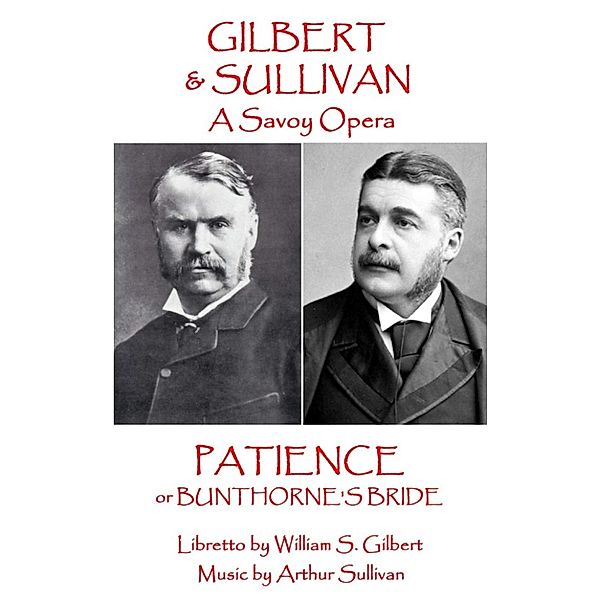 Patience, W. S. Gilbert, Arthur Sullivan