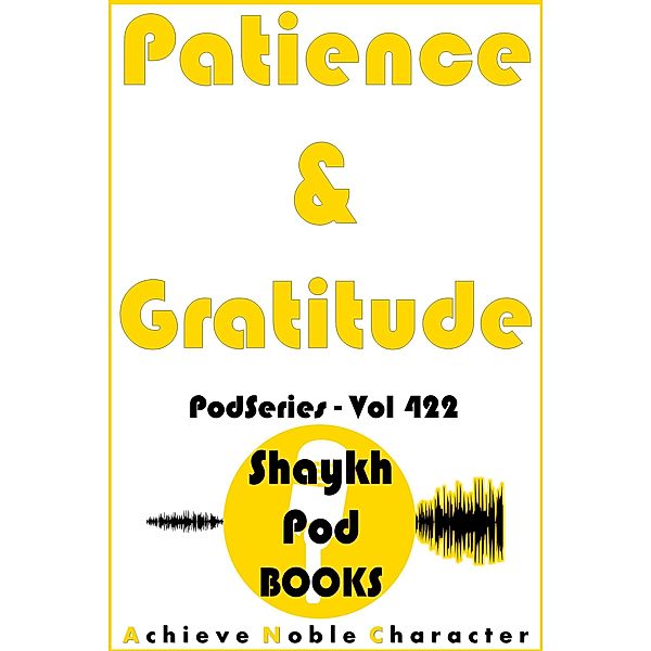 Patience & Gratitude, ShaykhPod Books