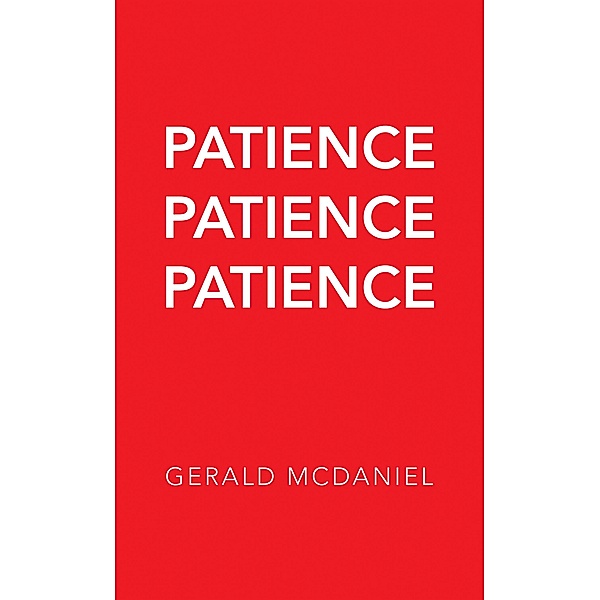 Patience Patience Patience, Gerald McDaniel