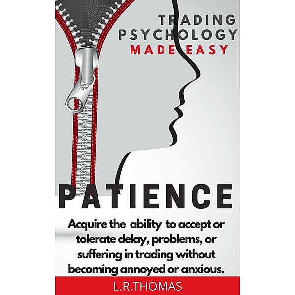 Patience (Trading Psychology Made Easy, #4) / Trading Psychology Made Easy, Lr Thomas