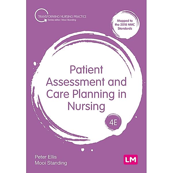 Patient Assessment and Care Planning in Nursing / Transforming Nursing Practice Series, Peter Ellis, Mooi Standing