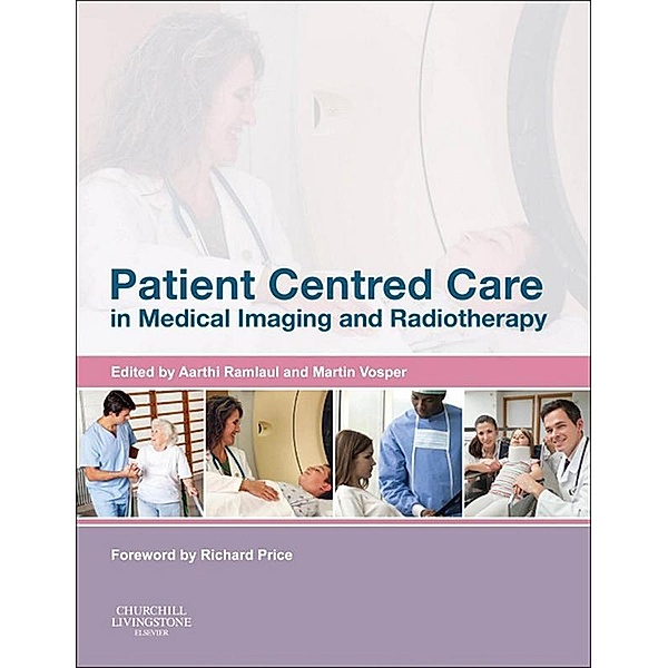 Patient Centered Care in Medical Imaging and Radiotherapy, Aarthi Ramlaul, Martin Vosper
