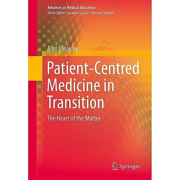 Patient-Centred Medicine in Transition / Advances in Medical Education Bd.3, Alan Bleakley