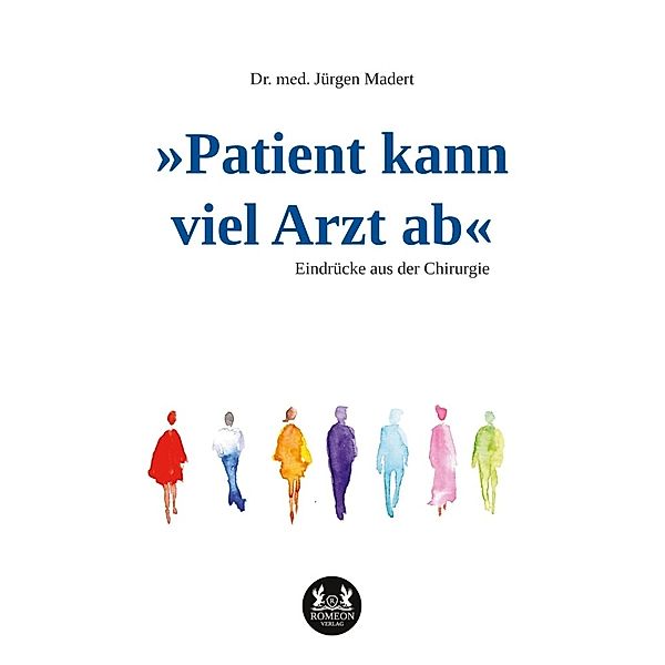 »Patient kann viel Arzt ab«, Dr. med. Jürgen Madert