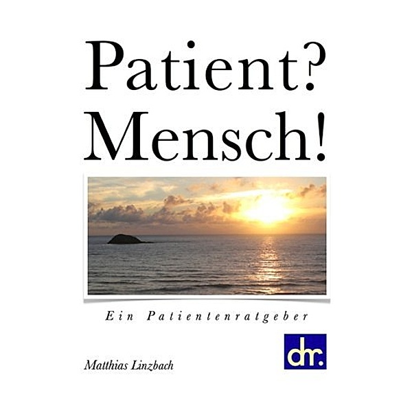 Patient? Mensch!, Matthias Linzbach