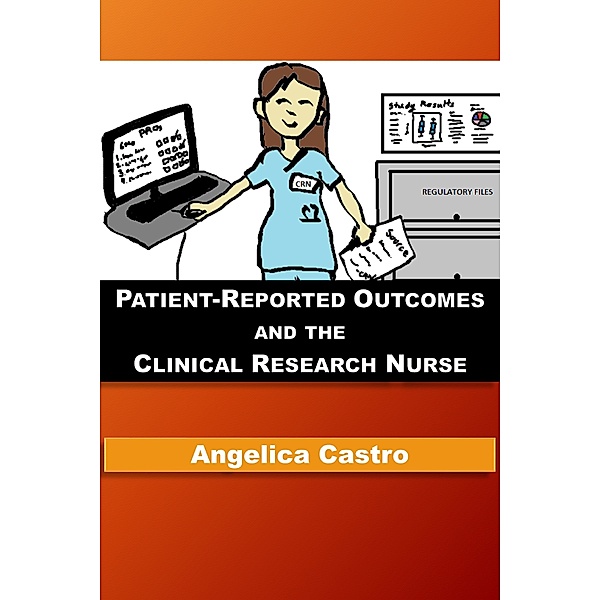Patient-Reported Outcomes and the Clinical Research Nurse, Angelica Castro