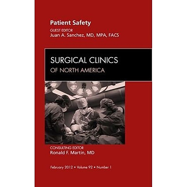 Patient Safety, An Issue of Surgical Clinics, Juan A Sanchez