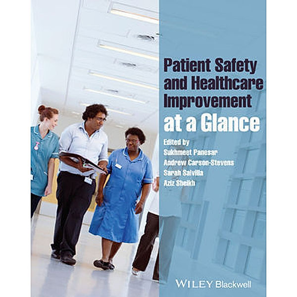 Patient Safety and Healthcare Improvement at a Glance, Sukhmeet Panesar, Andrew Carson-Stevens, Sarah Salvilla, Aziz Sheikh