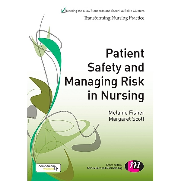 Patient Safety and Managing Risk in Nursing / Transforming Nursing Practice Series, Melanie Fisher, Margaret Scott