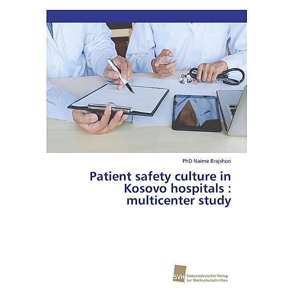 Patient safety culture in Kosovo hospitals : multicenter study, Naime Brajshori
