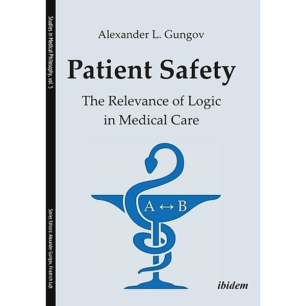 Patient Safety - The Relevance of Logic in Medical Care, Alexander L. Gungov, Tatiana Tzarvulanova