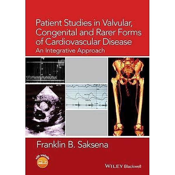 Patient Studies in Valvular, Congenital, and Rarer Forms of Cardiovascular Disease, Franklin B. Saksena