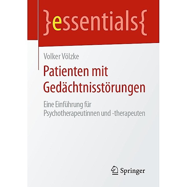 Patienten mit Gedächtnisstörungen / essentials, Volker Völzke