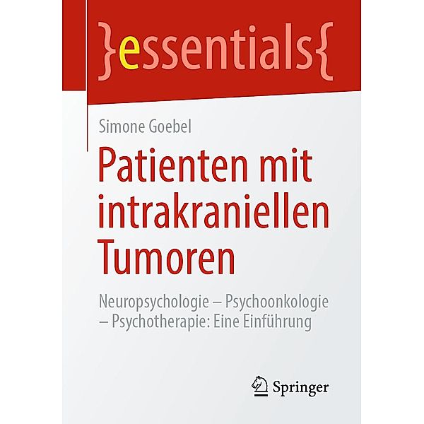 Patienten mit intrakraniellen Tumoren / essentials, Simone Goebel