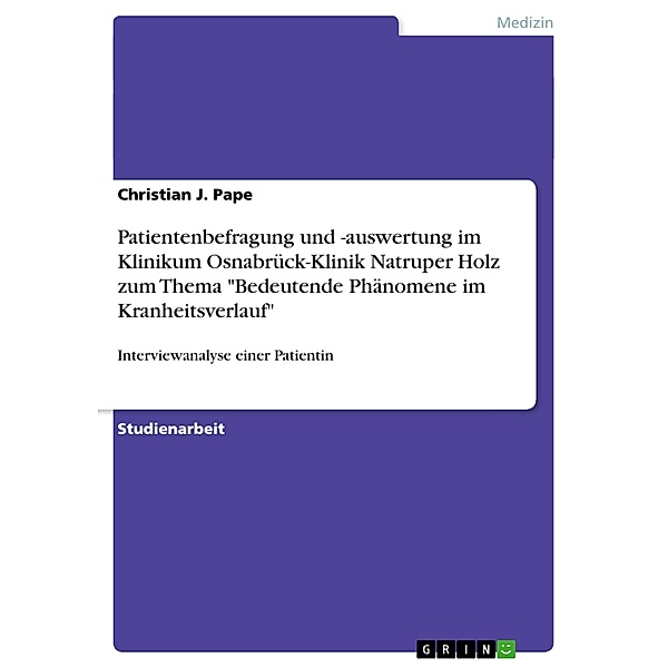 Patientenbefragung und -auswertung im Klinikum Osnabrück-Klinik Natruper Holz zum Thema Bedeutende Phänomene im Kranhei, Christian J. Pape
