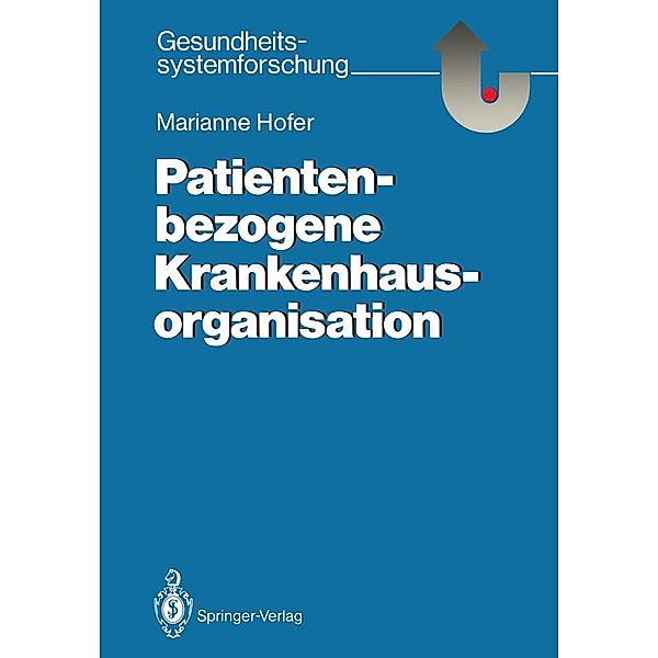 Patientenbezogene Krankenhausorganisation / Gesundheitssystemforschung, Marianne Hofer