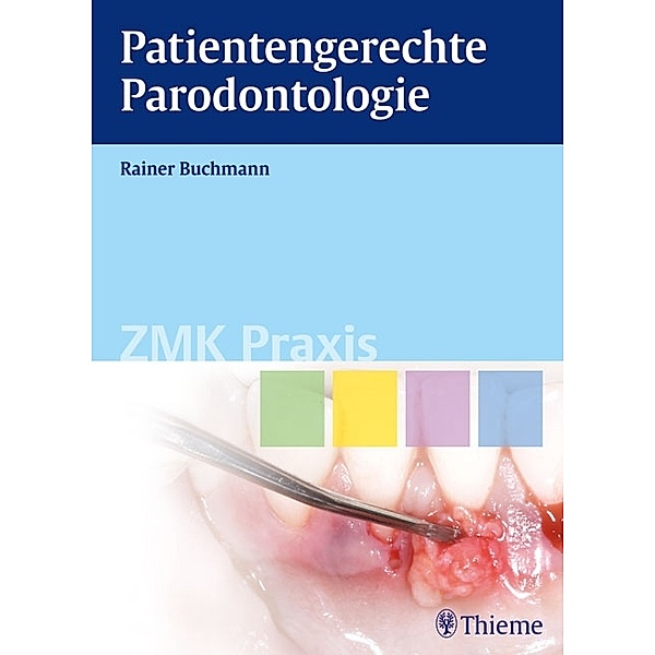 Patientengerechte Parodontologie / ZMK Praxis, Rainer Buchmann