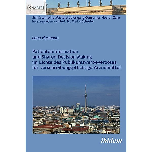 Patienteninformation und Shared Decision Making im Lichte des Publikumswerbeverbotes für verschreibungspflichtige Arzneimittel, Lena Harmann