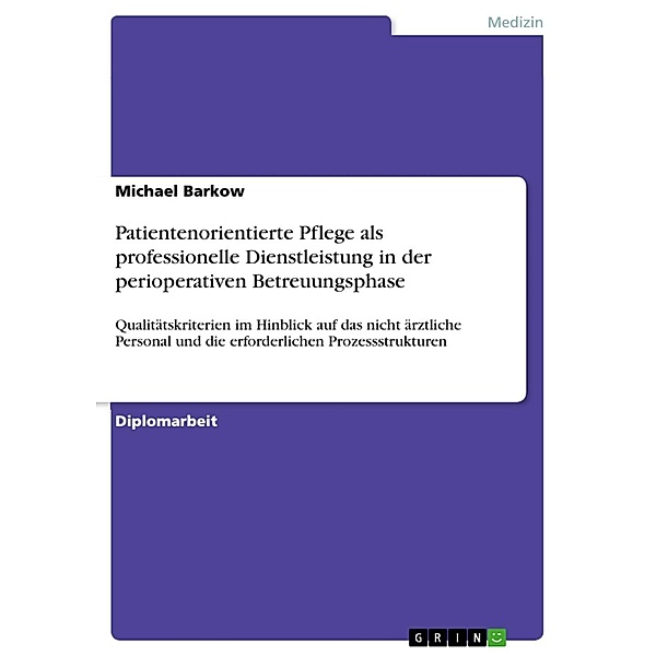Patientenorientierte Pflege als professionelle Dienstleistung in der perioperativen Betreuungsphase, Michael Barkow