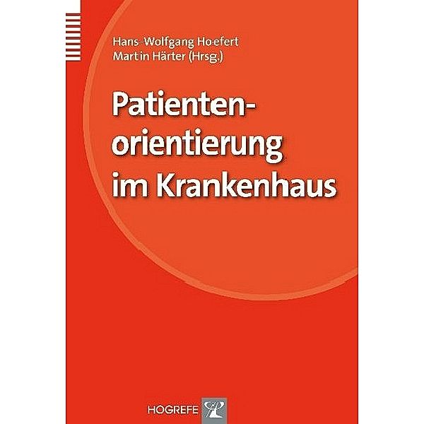 Patientenorientierung im Krankenhaus, Hans W Hoefert, Martin Härter