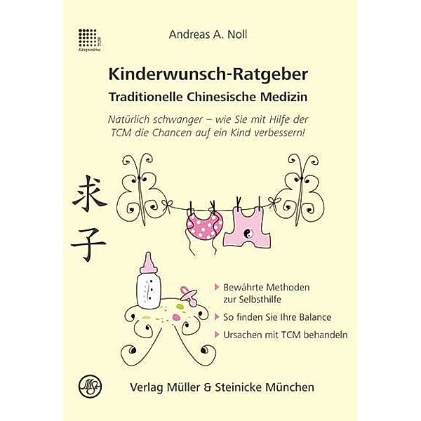 Patientenratgeber / Band 1 / Kinderwunsch-Ratgeber Traditionelle Chinesische Medizin, Andreas A Noll