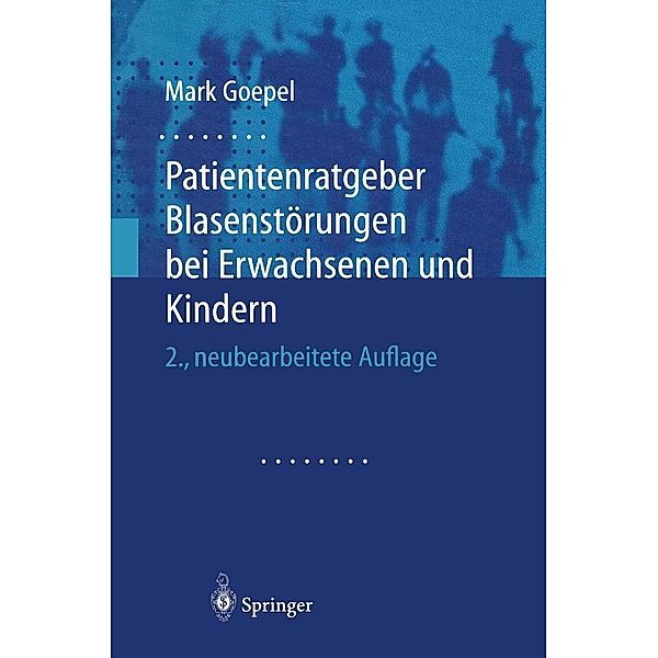 Patientenratgeber Blasenstörungen bei Erwachsenen und Kindern, Mark Goepel