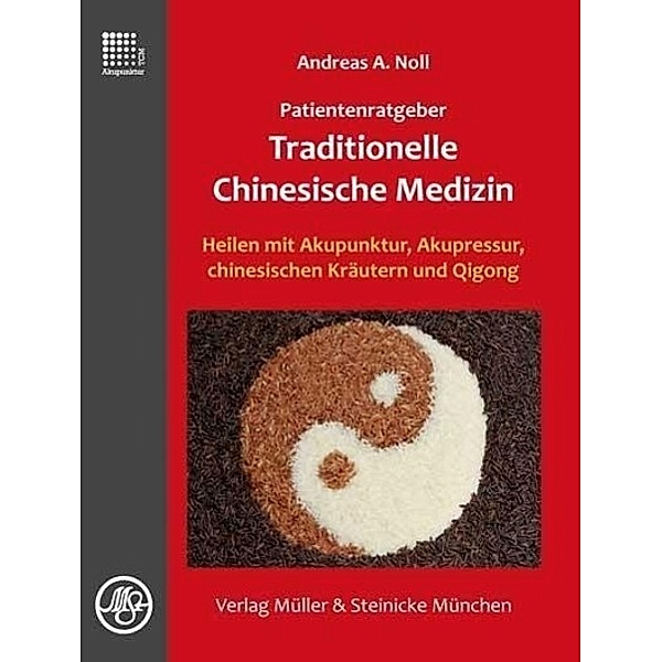 Patientenratgeber Traditionelle Chinesische Medizin, Andreas A Noll