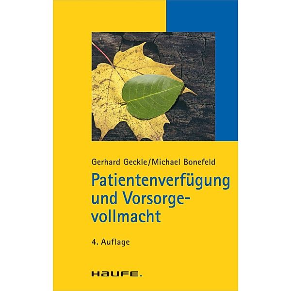 Patientenverfügung und Vorsorgevollmacht / Haufe TaschenGuide Bd.143, Gerhard Geckle, Michael Bonefeld