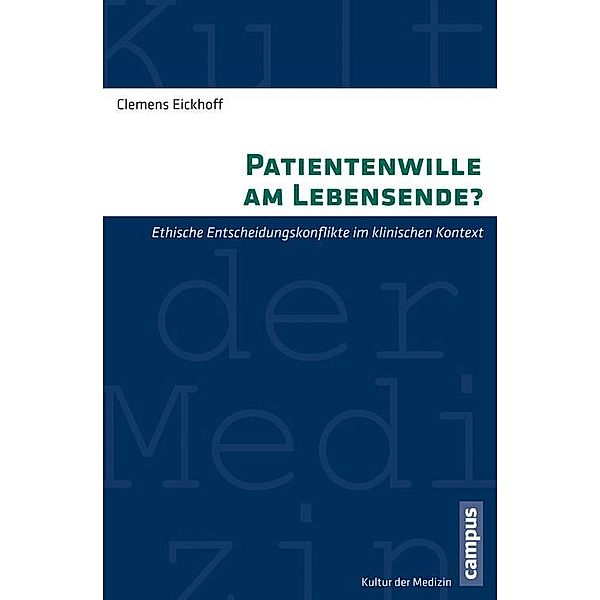 Patientenwille am Lebensende? / Kultur der Medizin Bd.38, Clemens Eickhoff