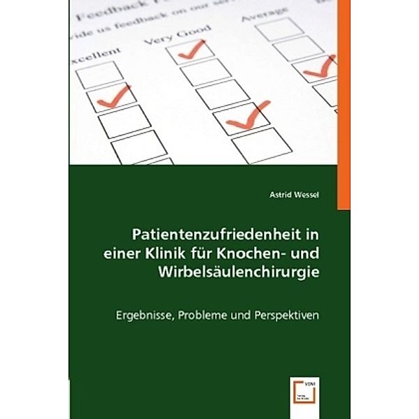 Patientenzufriedenheit in einer Klinik für Knochen- und Wirbelsäulenchirurgie, Astrid Wessel