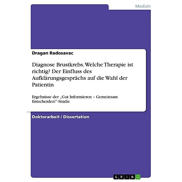 Patientinnen mit einem Mammakarzinom und ihre Ärztinnen und Ärzte unterscheiden sich in der Beurteilung des notwendigen Benefits von Therapieoptionen - Ergebnisse der Gut Informieren - Gemeinsam Entscheiden!-Studie, Dragan Radosavac