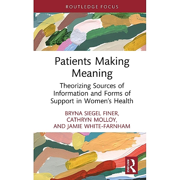 Patients Making Meaning, Bryna Siegel Finer, Cathryn Molloy, Jamie White-Farnham