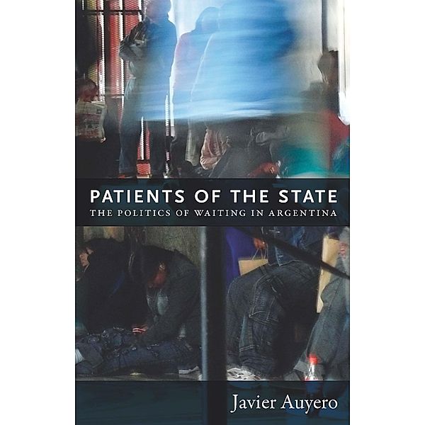 Patients of the State, Auyero Javier Auyero