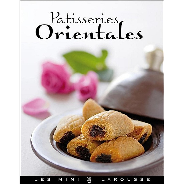 Pâtisseries orientales / Les Mini Larousse - Cuisine, Collectif