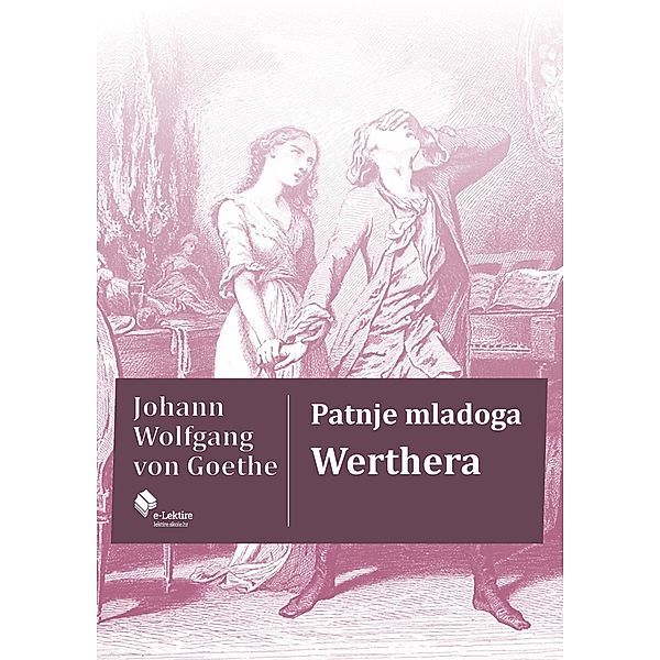 Patnje mladoga Werthera / eLektire, Johann Wolfgang von Goethe