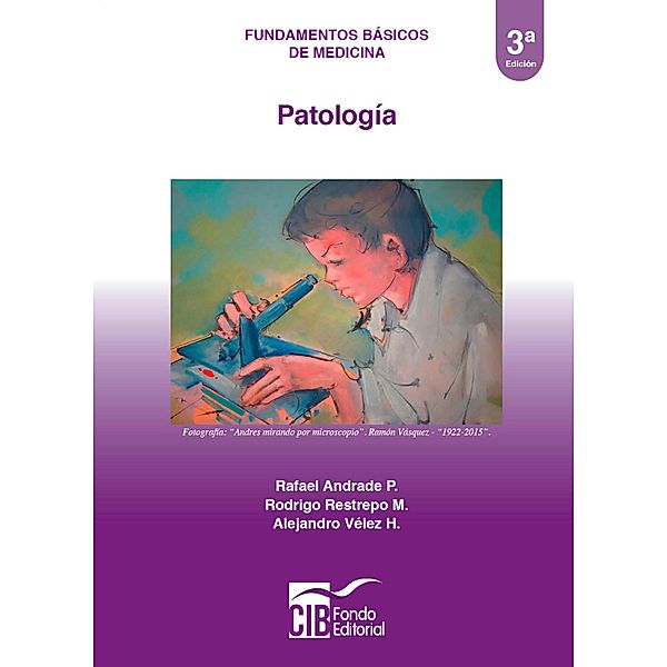 Patología, Rafael Andrade P., Rodrigo Restrepo M., Alejandro Vélez H.