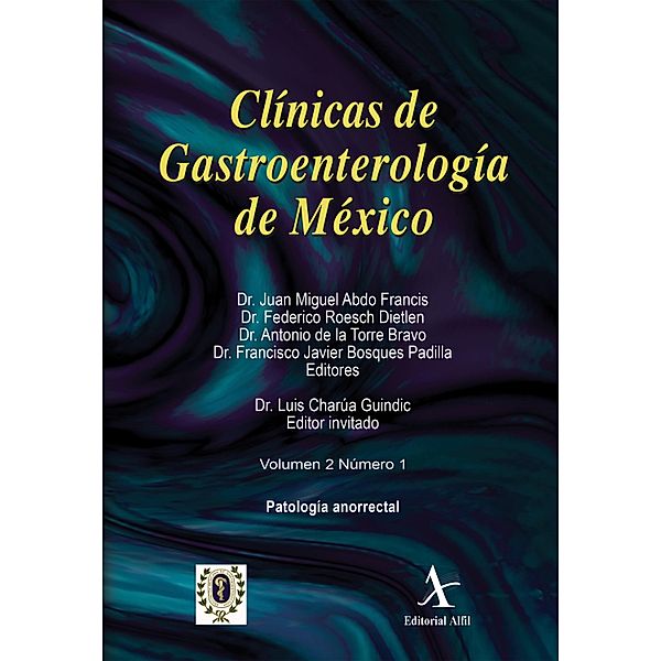 Patología anorrectal CGM 02, No. 01 / Clínicas de Gastroenterología de México Bd.2, Juan Miguel Abdo Francis, Federico Roesch Dietlen, Antonio de la Torre Bravo, Francisco Bosques Padilla Javier, Luis Charúa Guindic