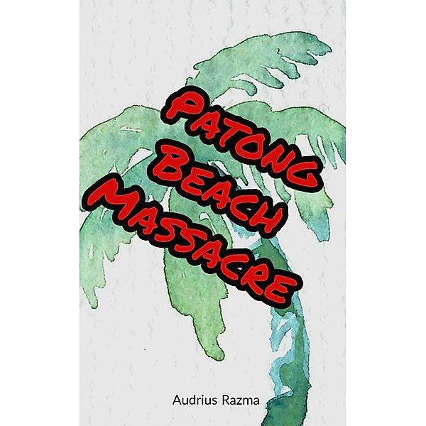 Patong Beach Massacre (Sakura in the Gravity, #5) / Sakura in the Gravity, Audrius Razma