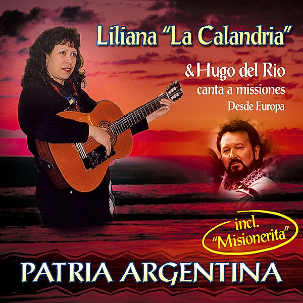 Patria Argentina, Hugo Del Rio & Liliana "La Calandria"
