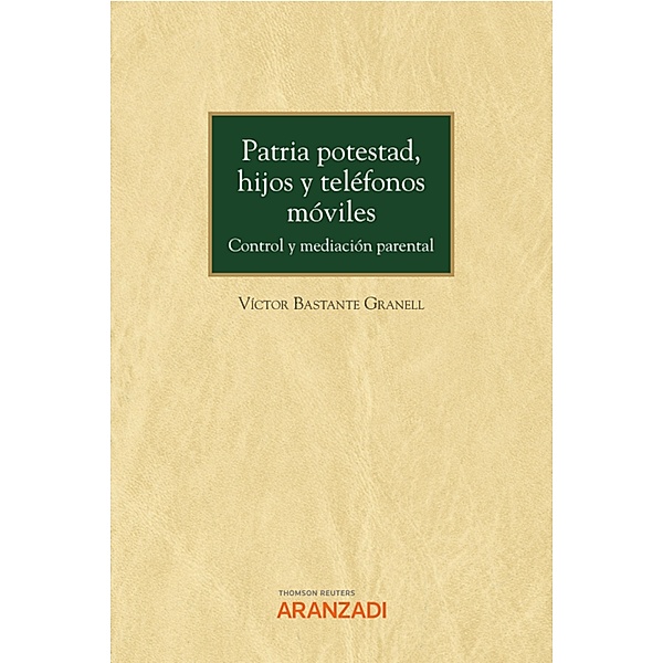 Patria potestad, hijos y teléfonos móviles / Monografía Bd.1303, Víctor Bastante Granell
