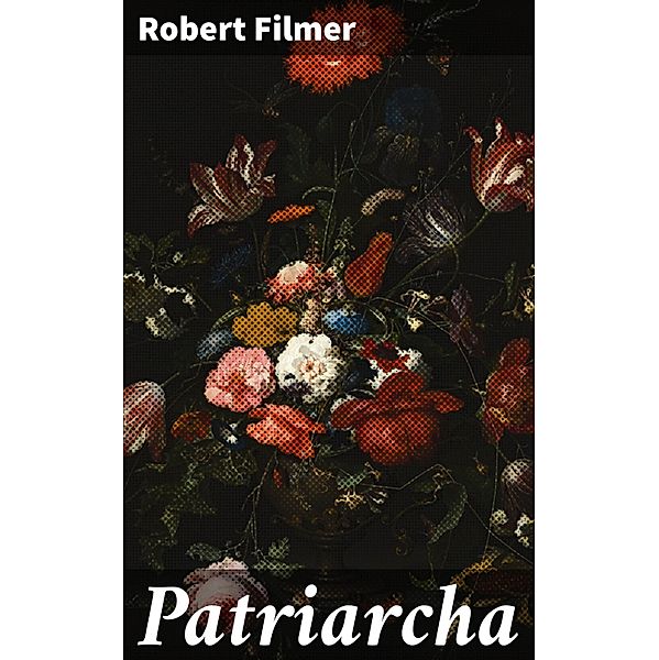 Patriarcha, Robert Filmer