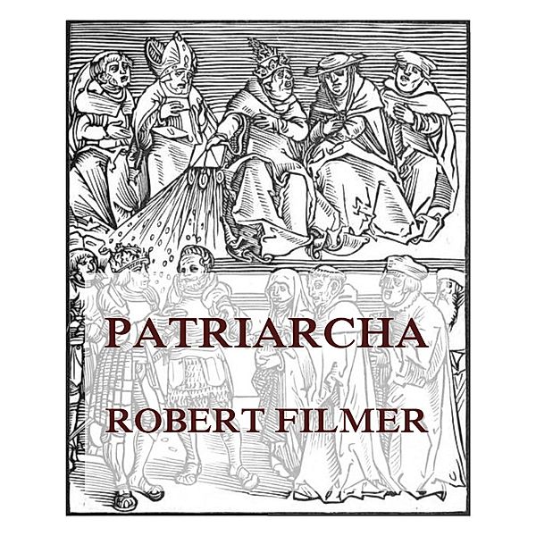 Patriarcha, or the Natural Power of Kings, FILMER