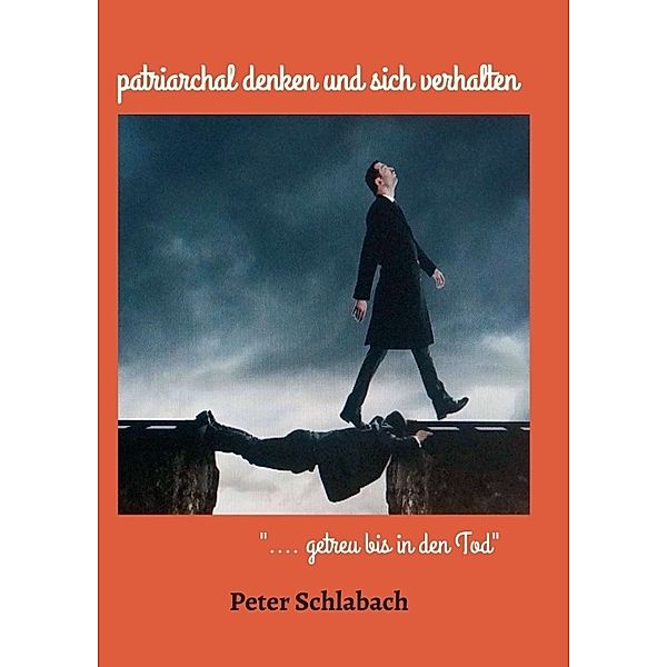 patriarchal denken und sich verhalten, Peter Schlabach