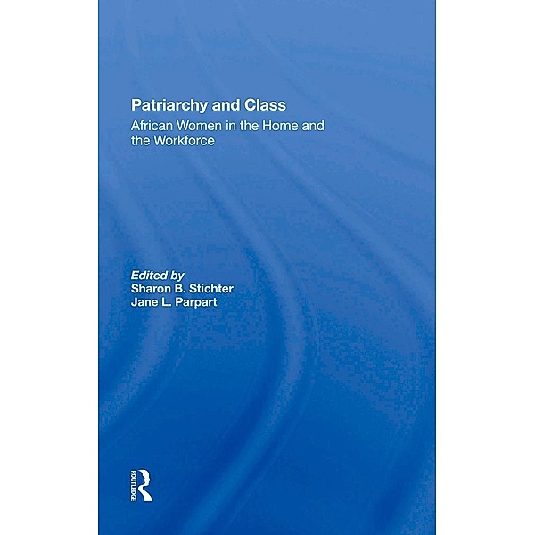 Patriarchy And Class, Sharon B Stichter, Jane Parpart